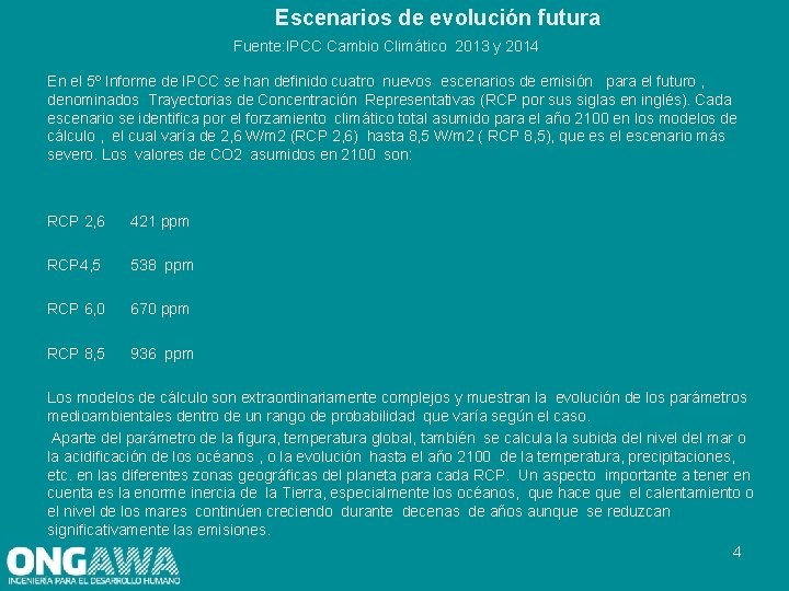 Escenarios de evolución futura Fuente: IPCC Cambio Climático 2013 y 2014 En el 5º