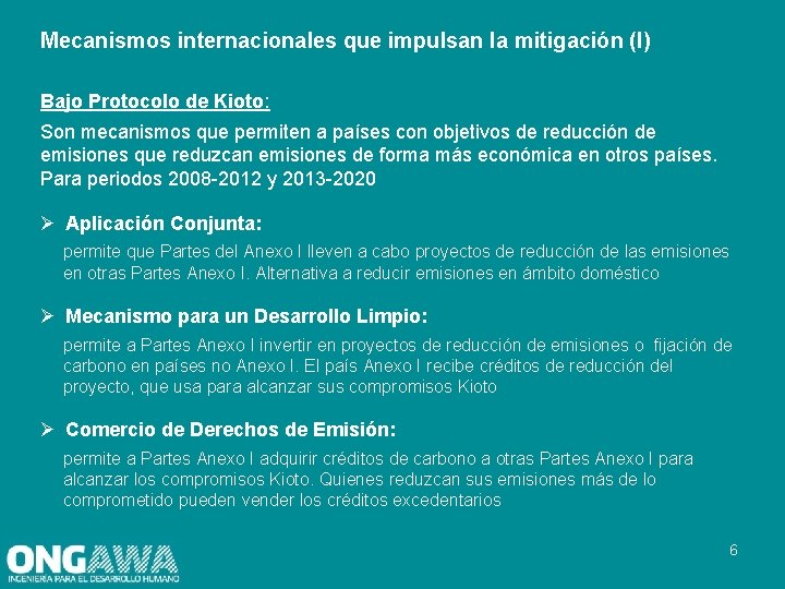 Mecanismos internacionales que impulsan la mitigación (I) Bajo Protocolo de Kioto: Son mecanismos que