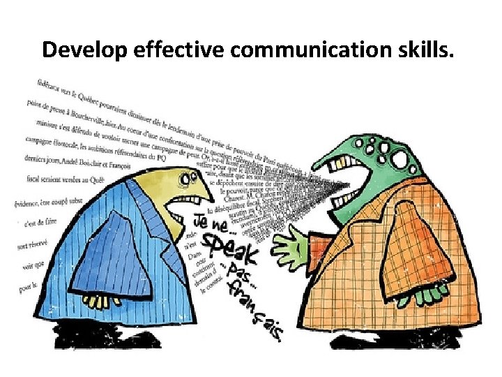 Develop effective communication skills. 