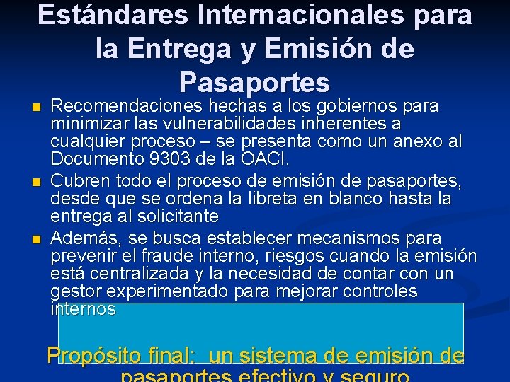 Estándares Internacionales para la Entrega y Emisión de Pasaportes n n n Recomendaciones hechas
