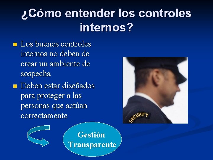 ¿Cómo entender los controles internos? n n Los buenos controles internos no deben de