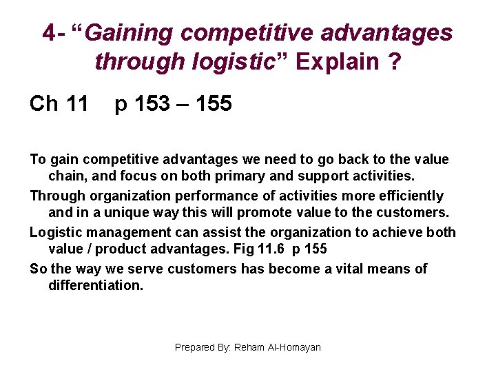 4 - “Gaining competitive advantages through logistic” Explain ? Ch 11 p 153 –