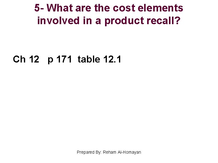 5 - What are the cost elements involved in a product recall? Ch 12