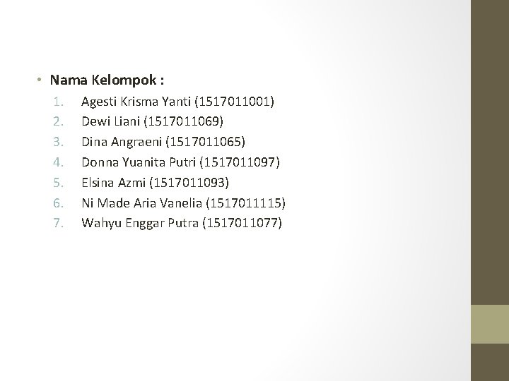  • Nama Kelompok : 1. 2. 3. 4. 5. 6. 7. Agesti Krisma