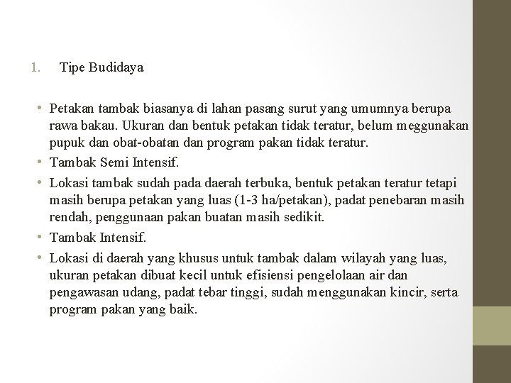 1. Tipe Budidaya • Petakan tambak biasanya di lahan pasang surut yang umumnya berupa