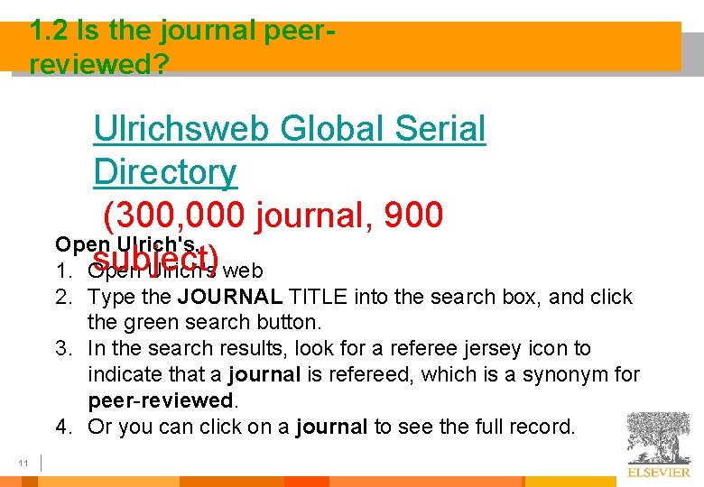 1. 2 Is the journal peerreviewed? Ulrichsweb Global Serial Directory (300, 000 journal, 900