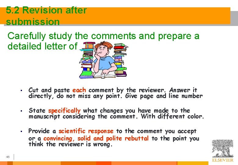 5. 2 Revision after submission Carefully study the comments and prepare a detailed letter