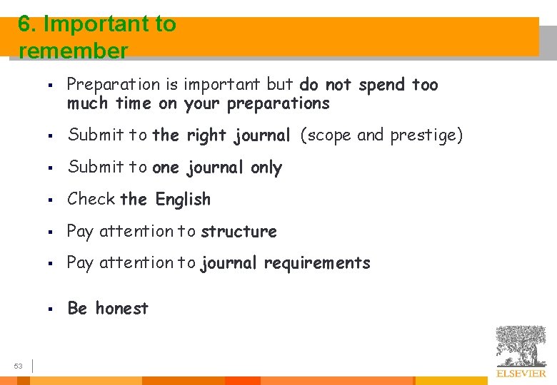 6. Important to remember § 53 Preparation is important but do not spend too