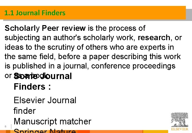 1. 1 Journal Finders Scholarly Peer review is the process of subjecting an author's