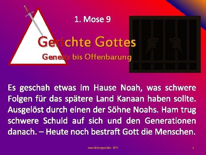 1. Mose 9 Gerichte Gottes Genesis bis Offenbarung Es geschah etwas im Hause Noah,