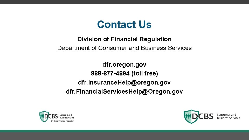 Contact Us Division of Financial Regulation Department of Consumer and Business Services dfr. oregon.