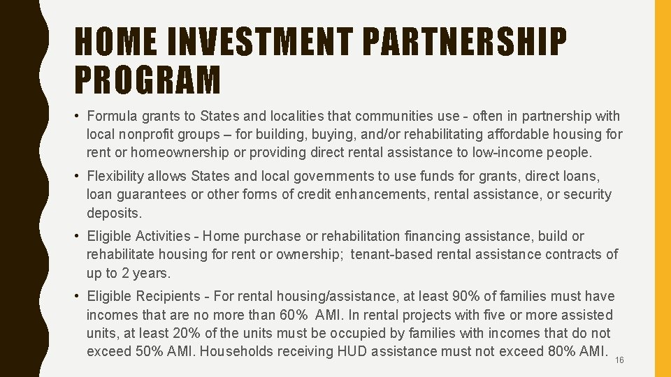 HOME INVESTMENT PARTNERSHIP PROGRAM • Formula grants to States and localities that communities use