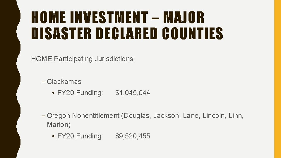 HOME INVESTMENT – MAJOR DISASTER DECLARED COUNTIES HOME Participating Jurisdictions: – Clackamas • FY