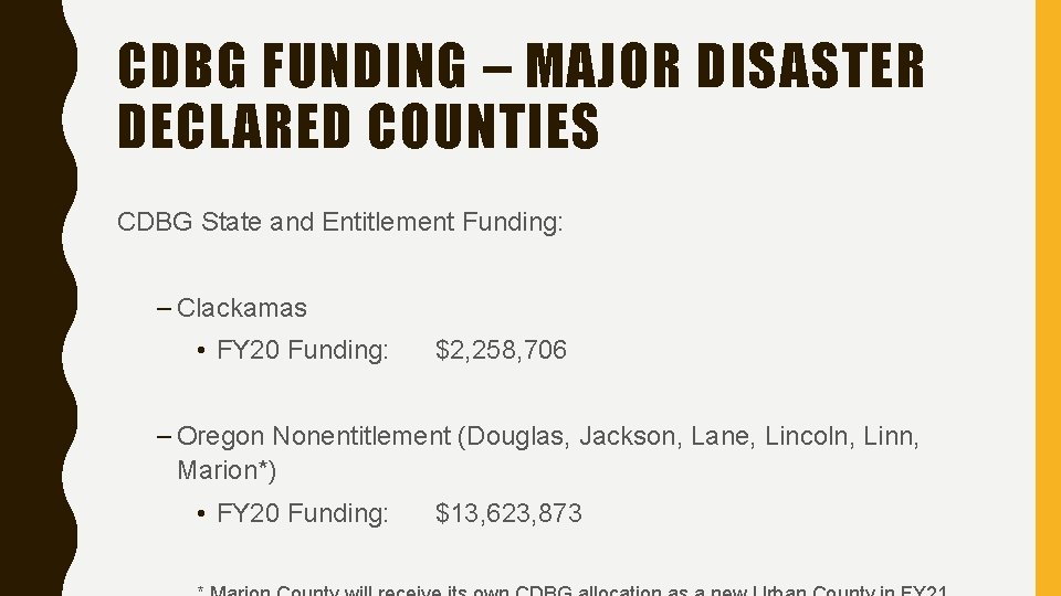 CDBG FUNDING – MAJOR DISASTER DECLARED COUNTIES CDBG State and Entitlement Funding: – Clackamas