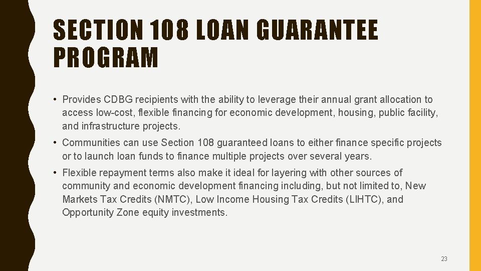 SECTION 108 LOAN GUARANTEE PROGRAM • Provides CDBG recipients with the ability to leverage