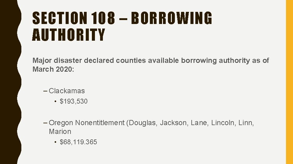 SECTION 108 – BORROWING AUTHORITY Major disaster declared counties available borrowing authority as of