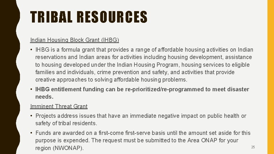TRIBAL RESOURCES Indian Housing Block Grant (IHBG) • IHBG is a formula grant that