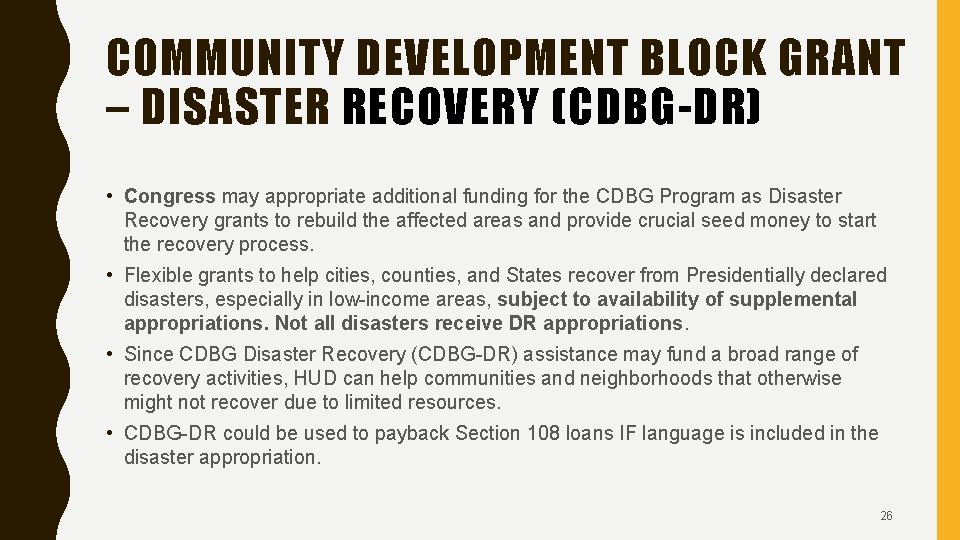 COMMUNITY DEVELOPMENT BLOCK GRANT – DISASTER RECOVERY (CDBG-DR) • Congress may appropriate additional funding