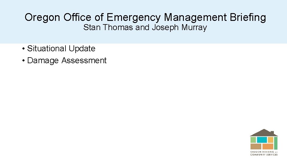 Oregon Office of Emergency Management Briefing Stan Thomas and Joseph Murray • Situational Update