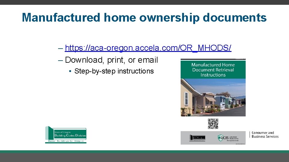 Manufactured home ownership documents – https: //aca-oregon. accela. com/OR_MHODS/ – Download, print, or email