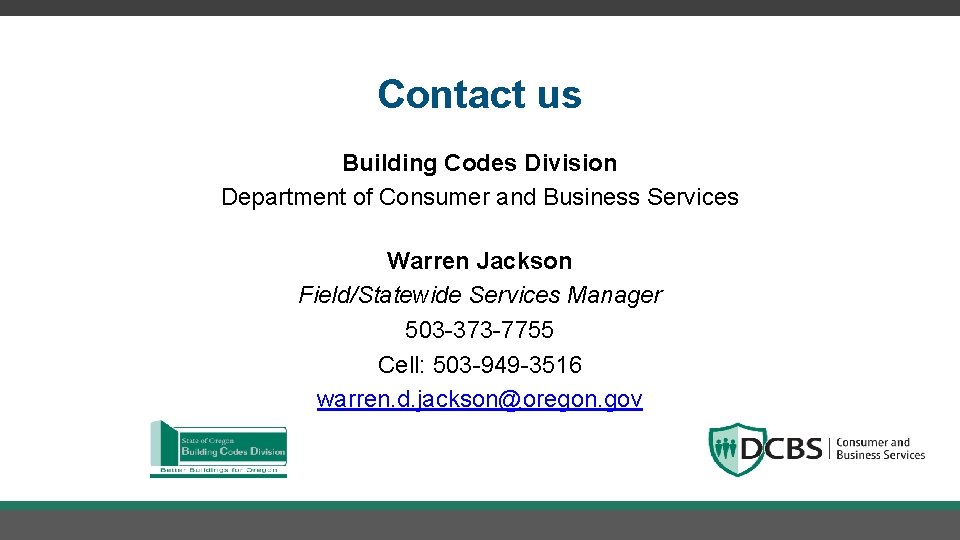 Contact us Building Codes Division Department of Consumer and Business Services Warren Jackson Field/Statewide