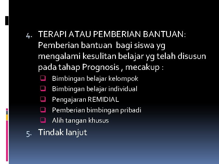 4. TERAPI ATAU PEMBERIAN BANTUAN: Pemberian bantuan bagi siswa yg mengalami kesulitan belajar yg