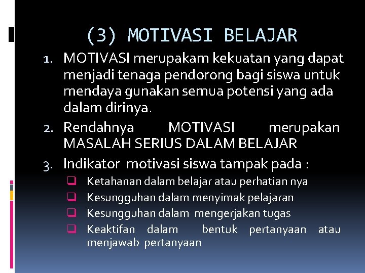 (3) MOTIVASI BELAJAR 1. MOTIVASI merupakam kekuatan yang dapat menjadi tenaga pendorong bagi siswa
