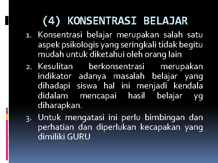 (4) KONSENTRASI BELAJAR 1. Konsentrasi belajar merupakan salah satu aspek psikologis yang seringkali tidak