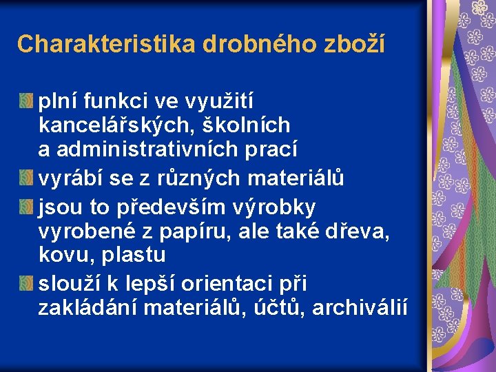Charakteristika drobného zboží plní funkci ve využití kancelářských, školních a administrativních prací vyrábí se