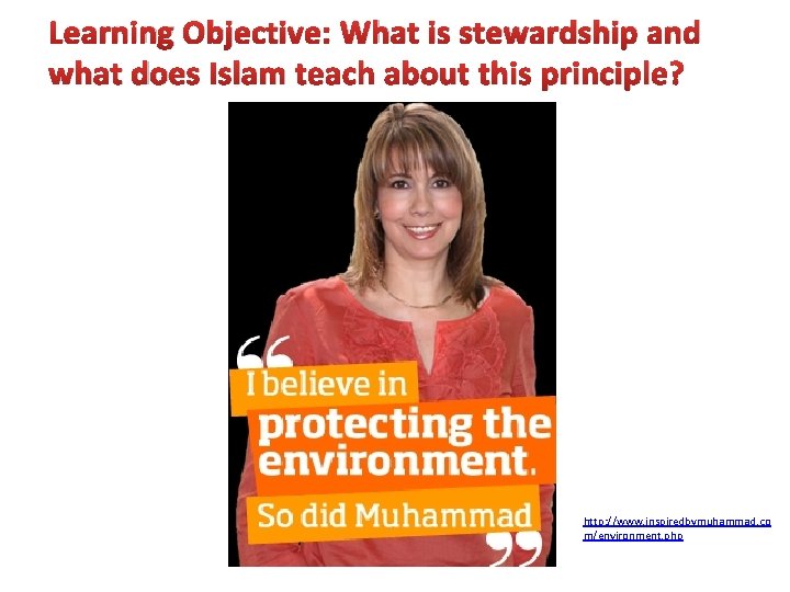 Learning Objective: What is stewardship and what does Islam teach about this principle? http:
