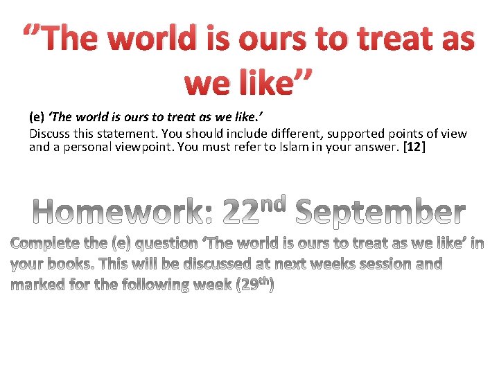 ‘’The world is ours to treat as we like’’ (e) ‘The world is ours