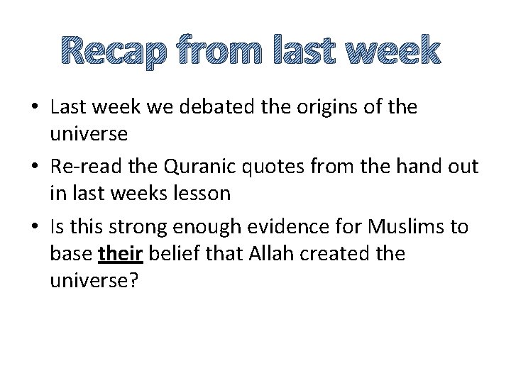 Recap from last week • Last week we debated the origins of the universe