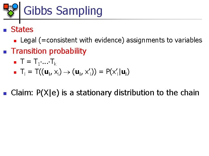 Gibbs Sampling n States n n Transition probability n n n Legal (=consistent with