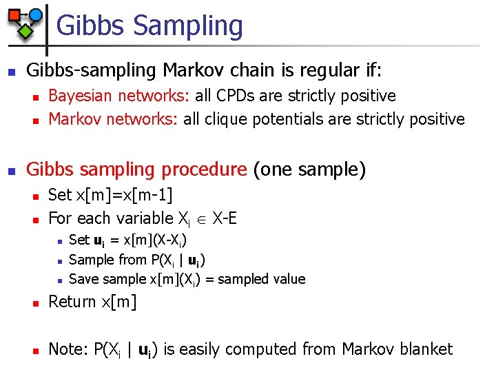 Gibbs Sampling n Gibbs-sampling Markov chain is regular if: n n n Bayesian networks: