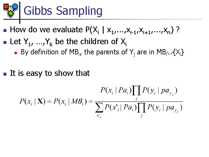 Gibbs Sampling n n How do we evaluate P(Xi | x 1, . .