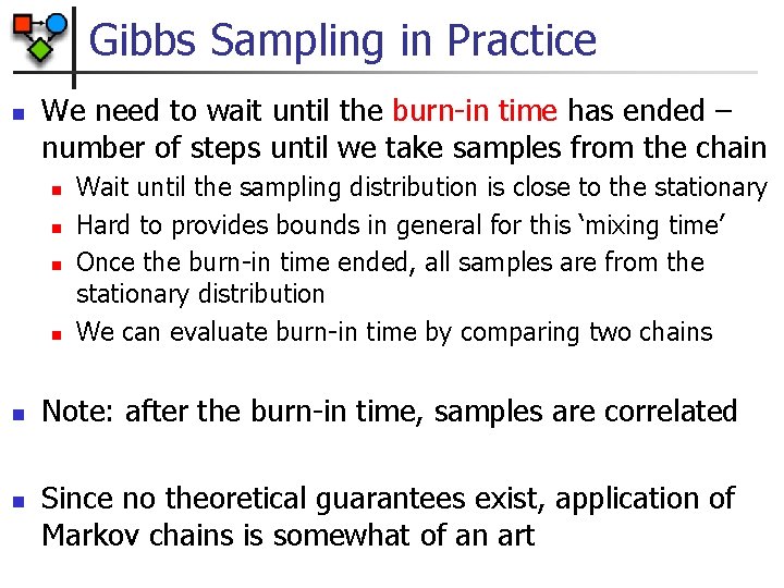 Gibbs Sampling in Practice n We need to wait until the burn-in time has