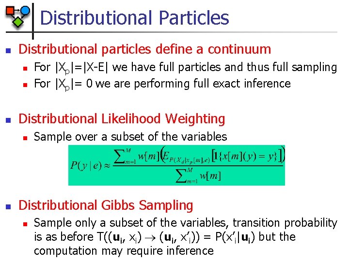 Distributional Particles n Distributional particles define a continuum n n n Distributional Likelihood Weighting