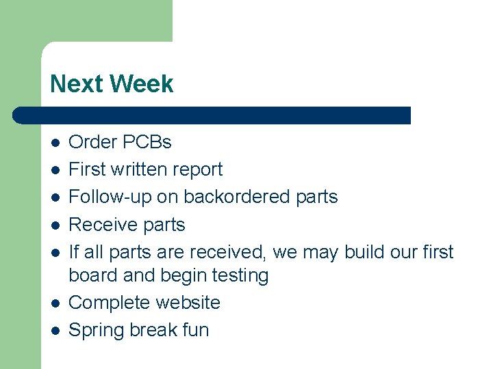 Next Week l l l l Order PCBs First written report Follow-up on backordered