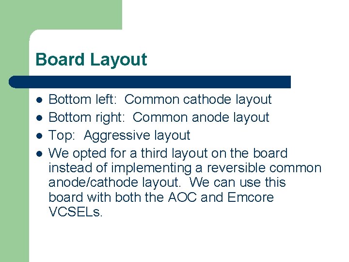 Board Layout l l Bottom left: Common cathode layout Bottom right: Common anode layout
