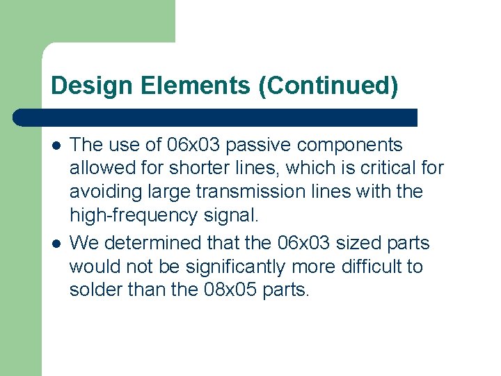 Design Elements (Continued) l l The use of 06 x 03 passive components allowed