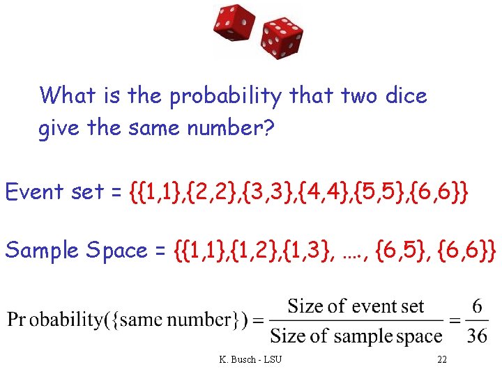 What is the probability that two dice give the same number? Event set =