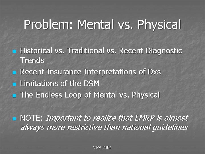 Problem: Mental vs. Physical n Historical vs. Traditional vs. Recent Diagnostic Trends Recent Insurance Problem: Mental vs. Physical n Historical vs. Traditional vs. Recent Diagnostic Trends Recent Insurance