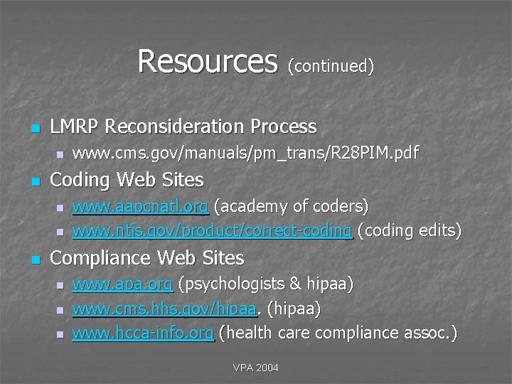 Resources (continued) n LMRP Reconsideration Process n n Coding Web Sites n n n Resources (continued) n LMRP Reconsideration Process n n Coding Web Sites n n n