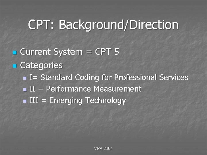 CPT: Background/Direction n n Current System = CPT 5 Categories I= Standard Coding for CPT: Background/Direction n n Current System = CPT 5 Categories I= Standard Coding for