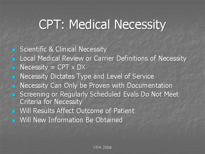 CPT: Medical Necessity n n n n Scientific & Clinical Necessity Local Medical Review CPT: Medical Necessity n n n n Scientific & Clinical Necessity Local Medical Review