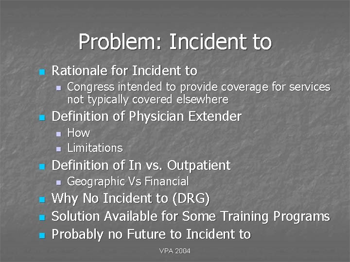 Problem: Incident to n Rationale for Incident to n n Definition of Physician Extender Problem: Incident to n Rationale for Incident to n n Definition of Physician Extender