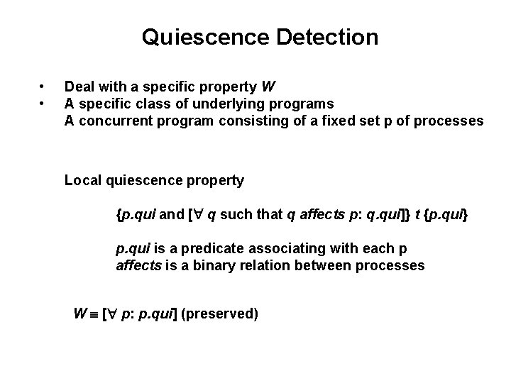 Quiescence Detection • • Deal with a specific property W A specific class of