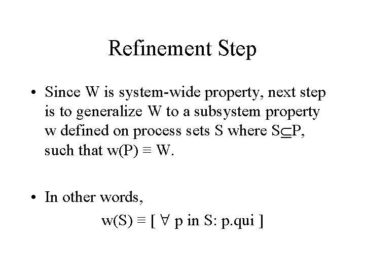 Refinement Step • Since W is system-wide property, next step is to generalize W