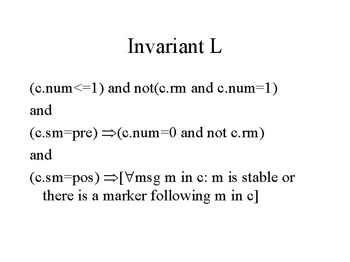 Invariant L (c. num<=1) and not(c. rm and c. num=1) and (c. sm=pre) (c.