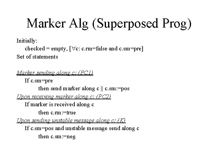Marker Alg (Superposed Prog) Initially: checked = empty, [ c: c. rm=false and c.